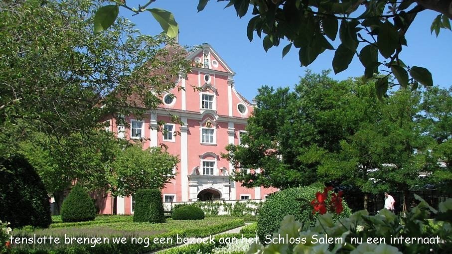 tenslotte brengen we nog een bezoek aan het Schloss Salem, nu een internaat 