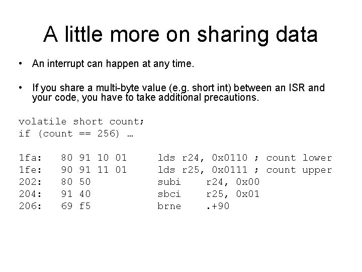 A little more on sharing data • An interrupt can happen at any time. A little more on sharing data • An interrupt can happen at any time.