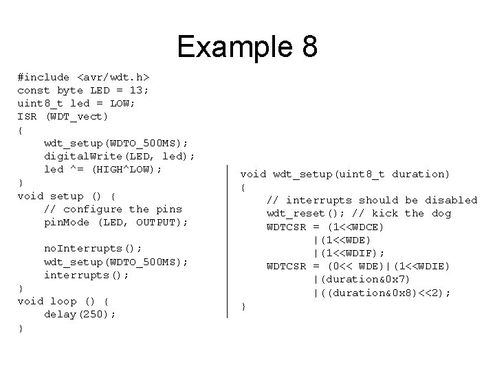 Example 8 #include <avr/wdt. h> const byte LED = 13; uint 8_t led =