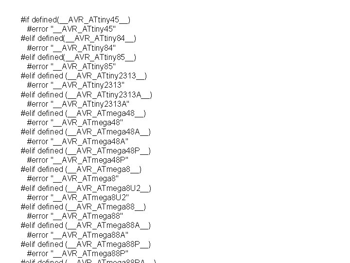 #if defined(__AVR_ATtiny 45__) #error "__AVR_ATtiny 45" #elif defined(__AVR_ATtiny 84__) #error "__AVR_ATtiny 84" #elif defined(__AVR_ATtiny