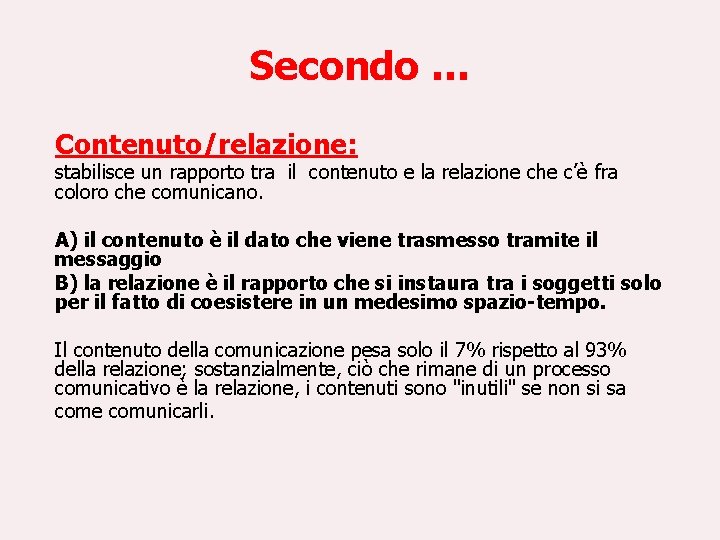 Secondo … Contenuto/relazione: stabilisce un rapporto tra il contenuto e la relazione che c’è