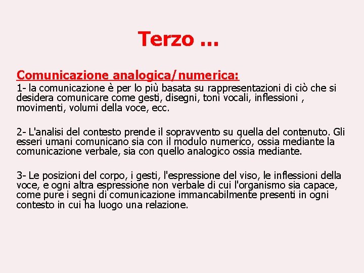 Terzo … Comunicazione analogica/numerica: 1 - la comunicazione è per lo più basata su