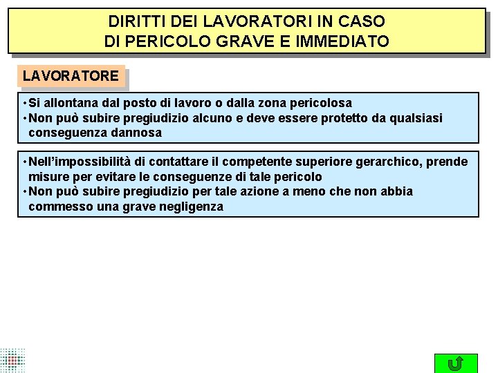 DIRITTI DEI LAVORATORI IN CASO DI PERICOLO GRAVE E IMMEDIATO LAVORATORE • Si allontana