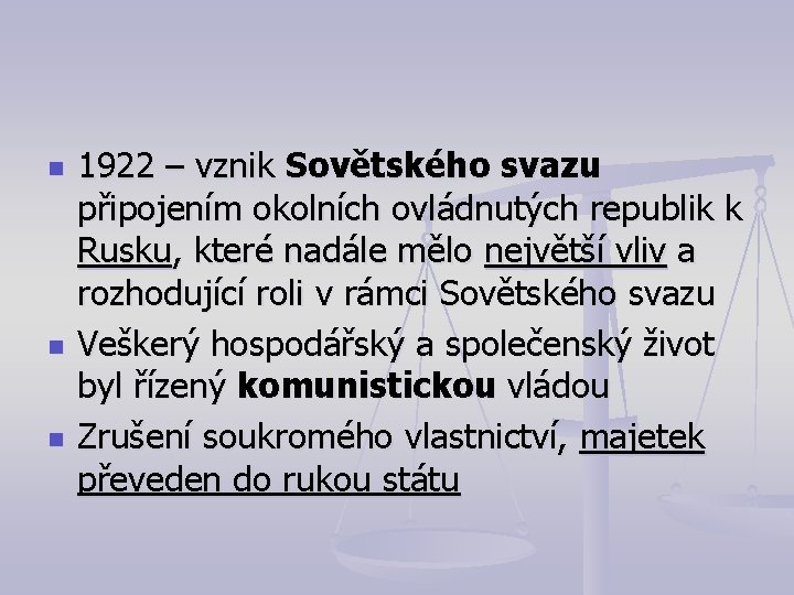 n n n 1922 – vznik Sovětského svazu připojením okolních ovládnutých republik k Rusku,