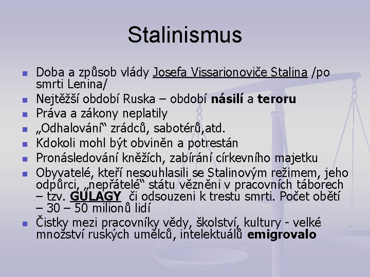 Stalinismus n n n n Doba a způsob vlády Josefa Vissarionoviče Stalina /po smrti