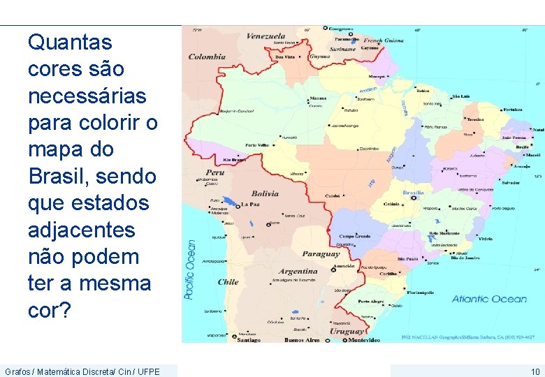 Quantas cores são necessárias para colorir o mapa do Brasil, sendo que estados adjacentes