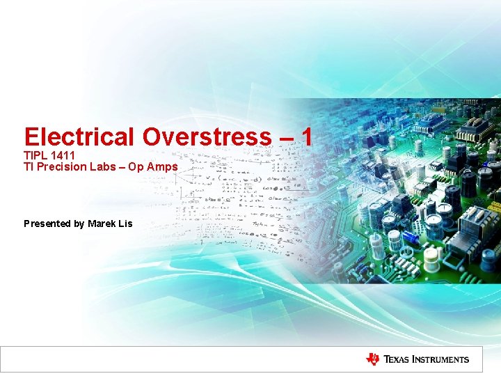 Electrical Overstress – 1 TIPL 1411 TI Precision Labs – Op Amps Presented by Electrical Overstress – 1 TIPL 1411 TI Precision Labs – Op Amps Presented by