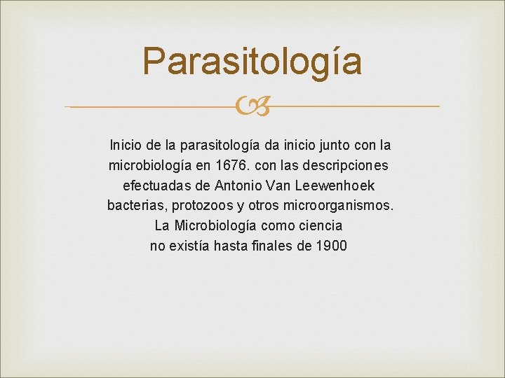Parasitología Inicio de la parasitología da inicio junto con la microbiología en 1676. con