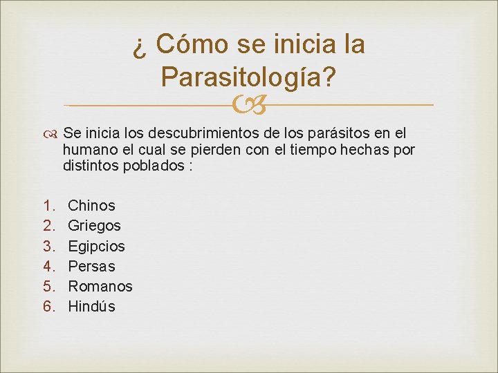 ¿ Cómo se inicia la Parasitología? Se inicia los descubrimientos de los parásitos en