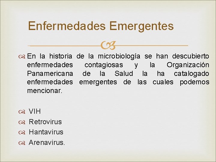 Enfermedades Emergentes En la historia de la microbiología se han descubierto enfermedades contagiosas y