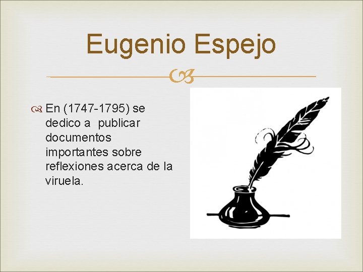 Eugenio Espejo En (1747 -1795) se dedico a publicar documentos importantes sobre reflexiones acerca