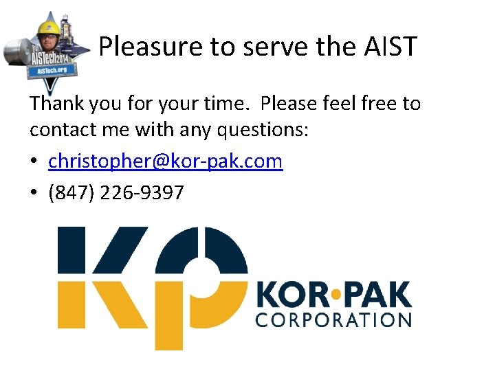  Pleasure to serve the AIST Thank you for your time. Please feel free