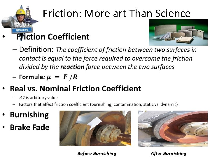  Friction: More art Than Science • Before Burnishing After Burnishing 