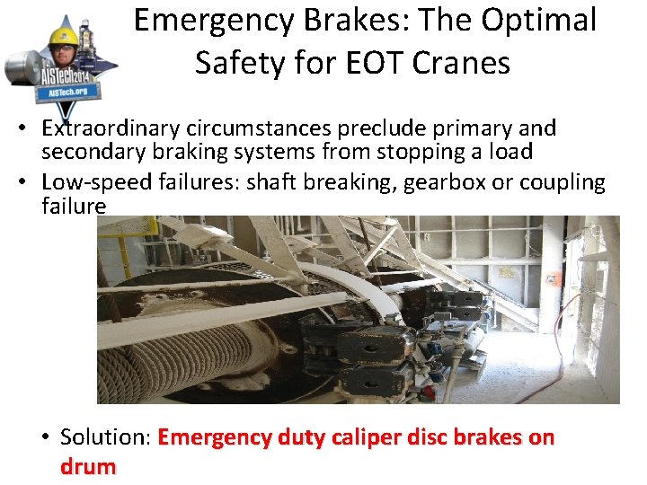  Emergency Brakes: The Optimal Safety for EOT Cranes • Extraordinary circumstances preclude primary