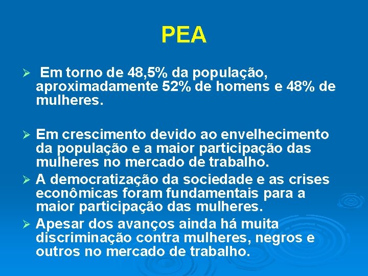 PEA Ø Em torno de 48, 5% da população, aproximadamente 52% de homens e