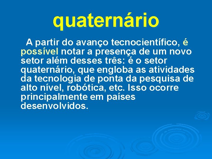 quaternário A partir do avanço tecnocientífico, é possível notar a presença de um novo