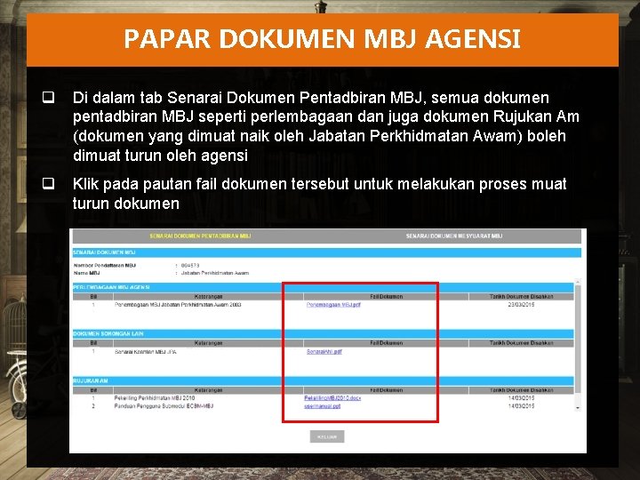 PAPAR DOKUMEN MBJ AGENSI q Di dalam tab Senarai Dokumen Pentadbiran MBJ, semua dokumen