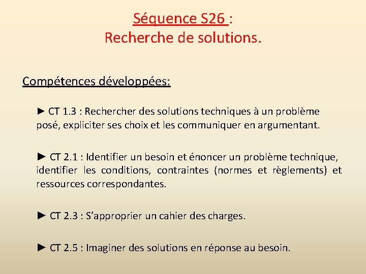 Séquence S 26 : Recherche de solutions. Compétences développées: ► CT 1. 3 :