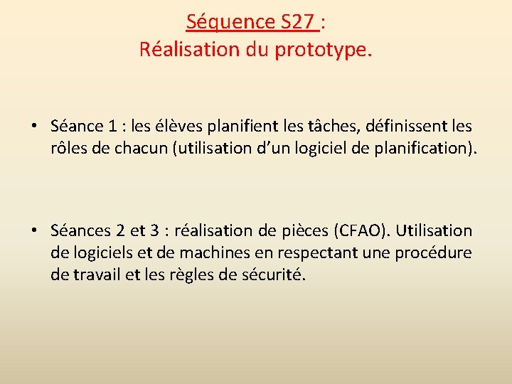 Séquence S 27 : Réalisation du prototype. • Séance 1 : les élèves planifient