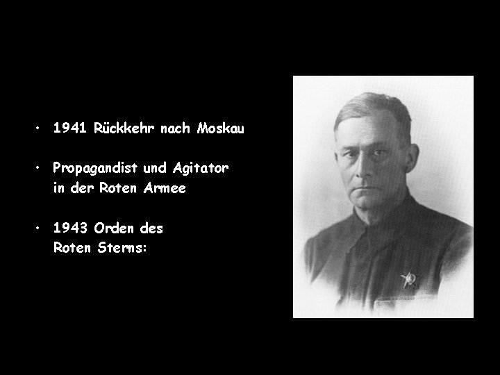  • 1941 Rückkehr nach Moskau • Propagandist und Agitator in der Roten Armee