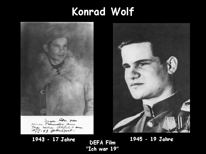 Konrad Wolf 1943 - 17 Jahre DEFA Film "Ich war 19" 1945 - 19
