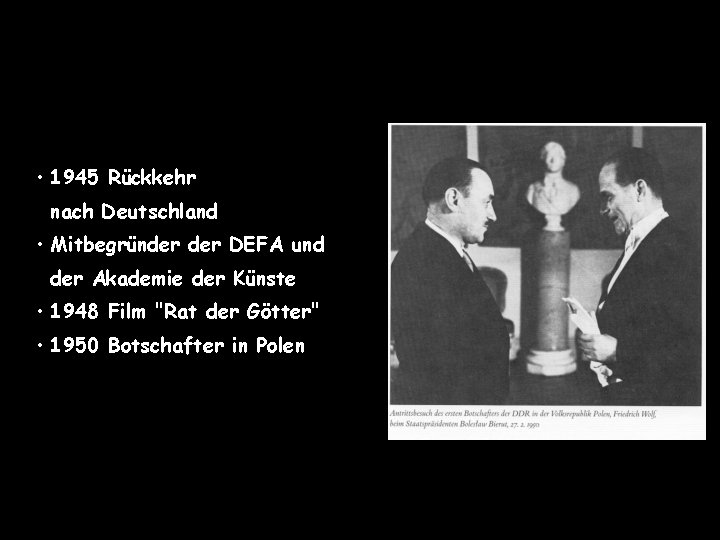  • 1945 Rückkehr nach Deutschland • Mitbegründer DEFA und der Akademie der Künste