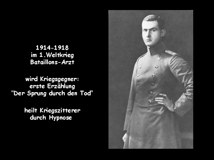 1914 -1918 im 1. Weltkrieg Bataillons-Arzt wird Kriegsgegner: erste Erzählung "Der Sprung durch den