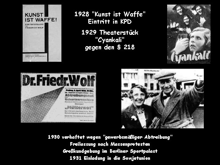 1928 "Kunst ist Waffe" Eintritt in KPD 1929 Theaterstück "Cyankali" gegen den § 218