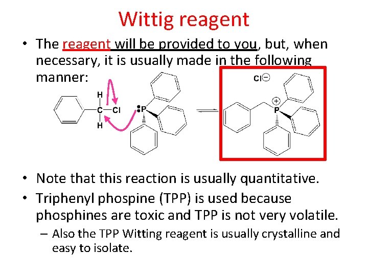 Wittig reagent • The reagent will be provided to you, but, when necessary, it