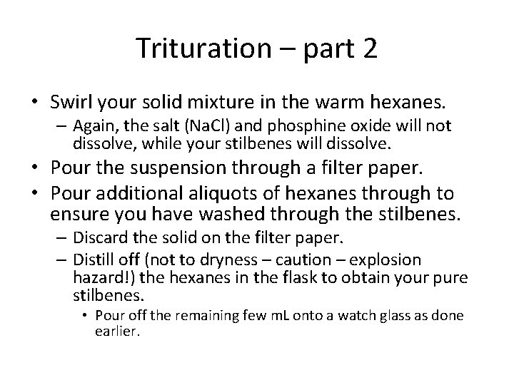 Trituration – part 2 • Swirl your solid mixture in the warm hexanes. –