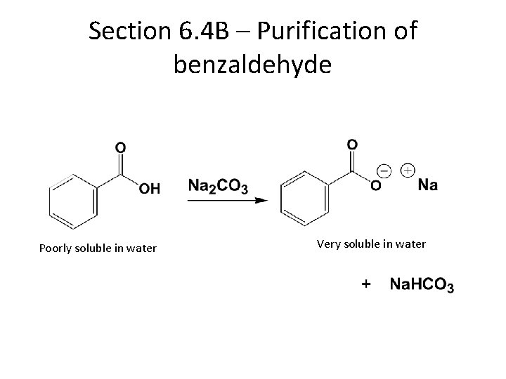 Section 6. 4 B – Purification of benzaldehyde Poorly soluble in water Very soluble