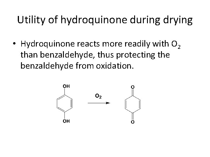 Utility of hydroquinone during drying • Hydroquinone reacts more readily with O 2 than