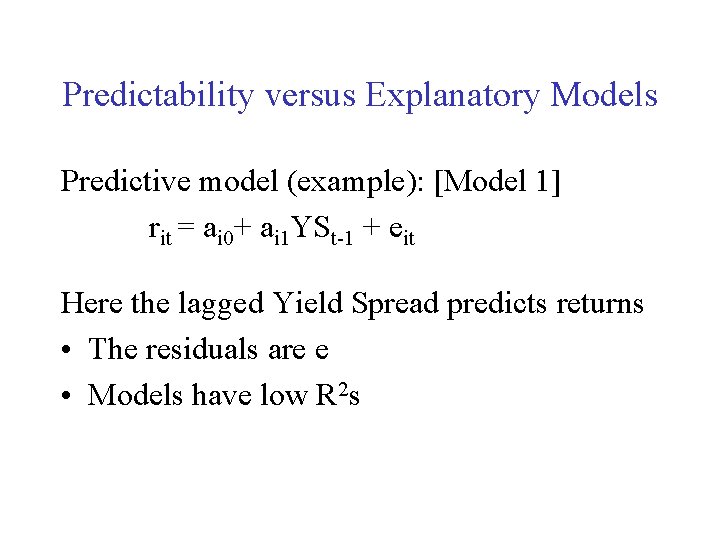 Predictability versus Explanatory Models Predictive model (example): [Model 1] rit = ai 0+ ai