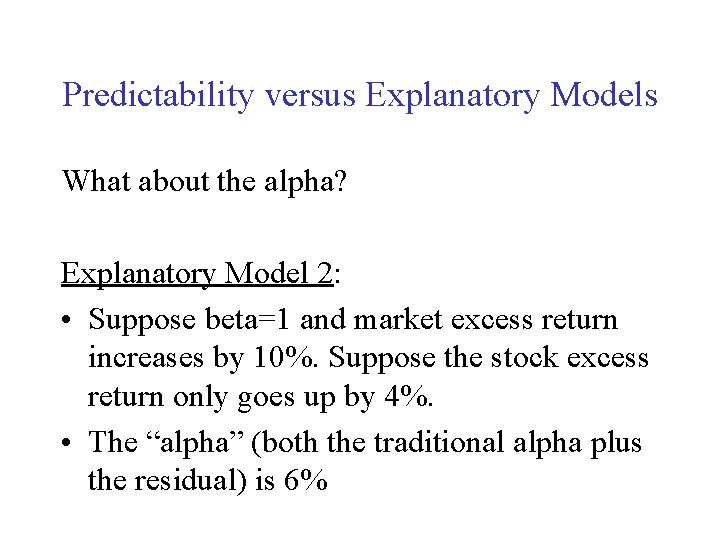 Predictability versus Explanatory Models What about the alpha? Explanatory Model 2: • Suppose beta=1