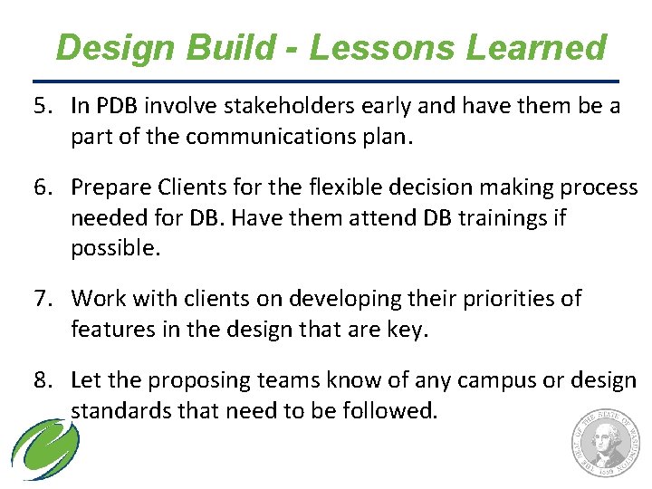 Design Build - Lessons Learned 5. In PDB involve stakeholders early and have them