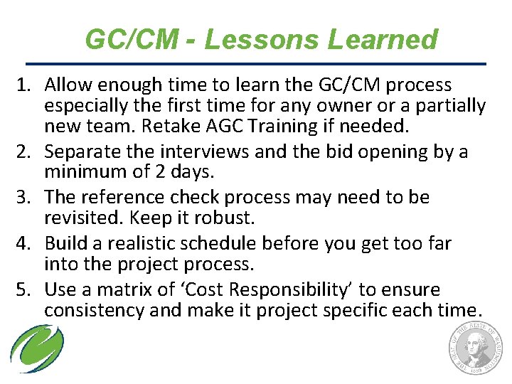 GC/CM - Lessons Learned 1. Allow enough time to learn the GC/CM process especially