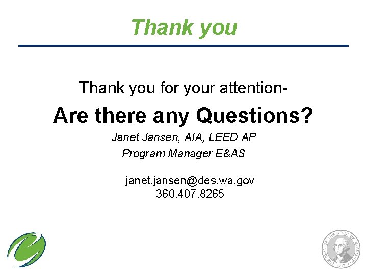 Thank you for your attention- Are there any Questions? Janet Jansen, AIA, LEED AP