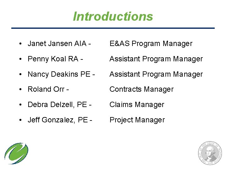 Introductions • Janet Jansen AIA - E&AS Program Manager • Penny Koal RA -