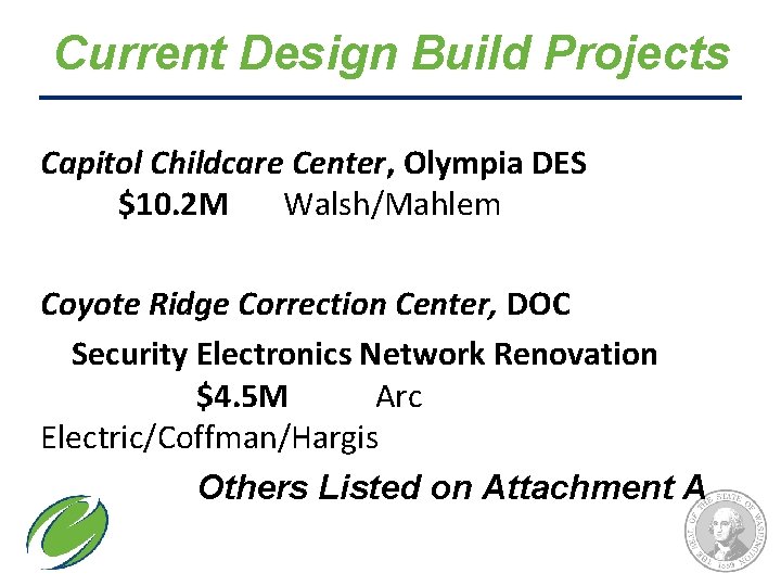 Current Design Build Projects Capitol Childcare Center, Olympia DES $10. 2 M Walsh/Mahlem Coyote