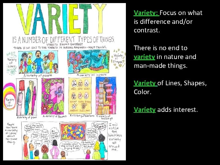 Variety: Focus on what is difference and/or contrast. There is no end to variety