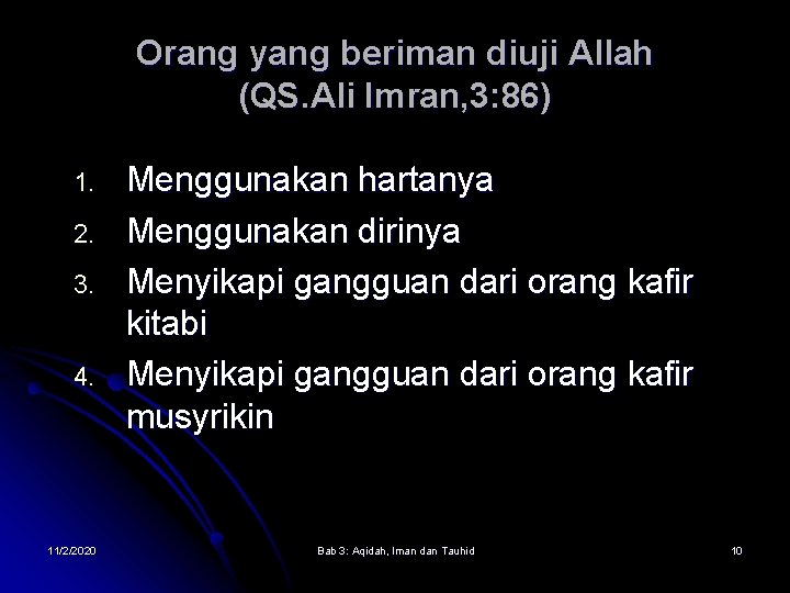 Orang yang beriman diuji Allah (QS. Ali Imran, 3: 86) 1. 2. 3. 4.