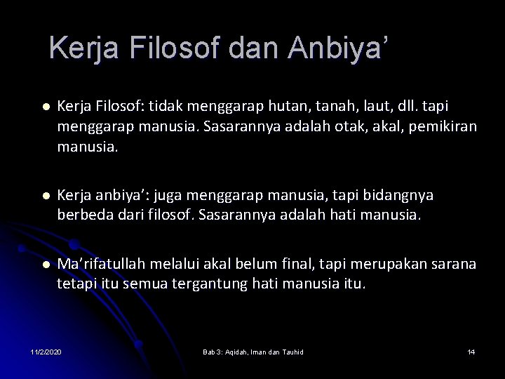 Kerja Filosof dan Anbiya’ l Kerja Filosof: tidak menggarap hutan, tanah, laut, dll. tapi