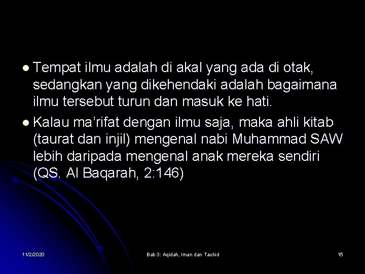 l Tempat ilmu adalah di akal yang ada di otak, sedangkan yang dikehendaki adalah