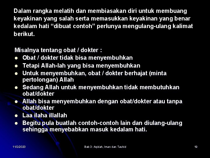 Dalam rangka melatih dan membiasakan diri untuk membuang keyakinan yang salah serta memasukkan keyakinan