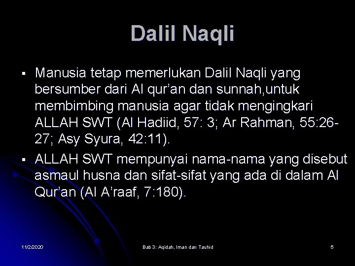 Dalil Naqli § § Manusia tetap memerlukan Dalil Naqli yang bersumber dari Al qur’an