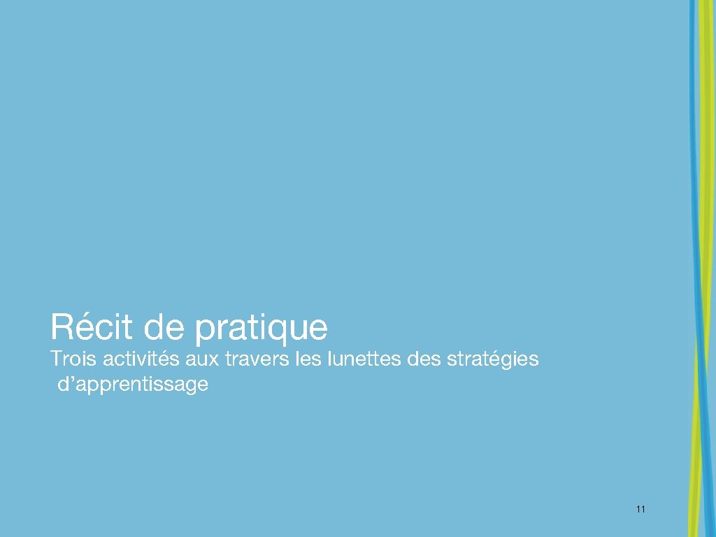 Récit de pratique Trois activités aux travers les lunettes des stratégies d’apprentissage 11 