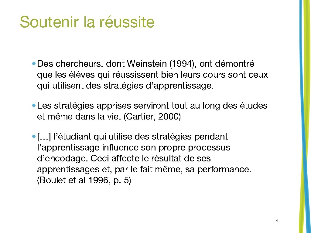 Soutenir la réussite • Des chercheurs, dont Weinstein (1994), ont démontré que les élèves