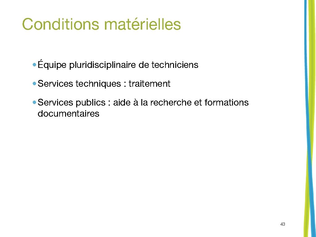 Conditions matérielles • Équipe pluridisciplinaire de techniciens • Services techniques : traitement • Services