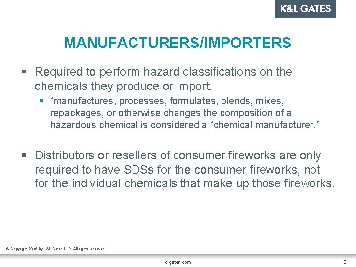 MANUFACTURERS/IMPORTERS § Required to perform hazard classifications on the chemicals they produce or import.