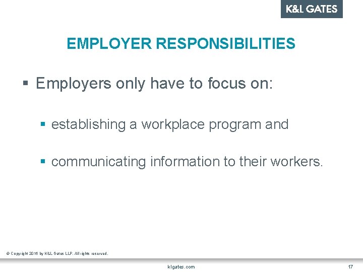 EMPLOYER RESPONSIBILITIES § Employers only have to focus on: § establishing a workplace program